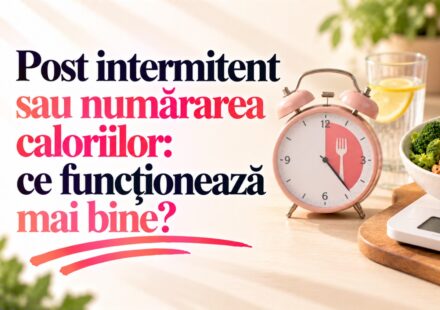 Post intermitent sau numărarea caloriilor: ce funcționează mai bine?