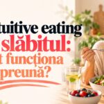 Intuitive eating și slăbitul: pot funcționa împreună?